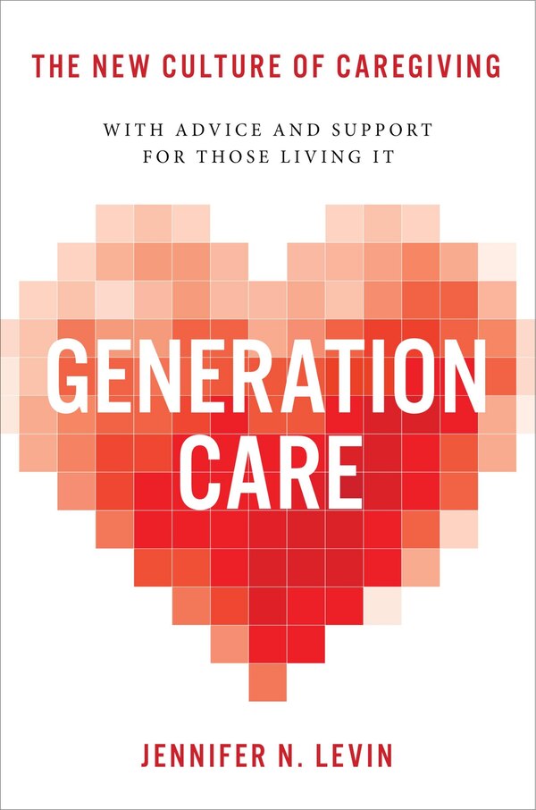 Generation Care by Jennifer N. Levin, Hardcover | Indigo Chapters