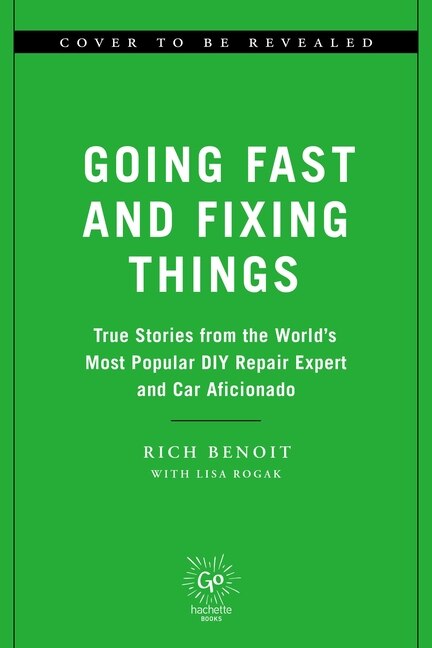 Going Fast and Fixing Things by Rich Benoit, Hardcover | Indigo Chapters