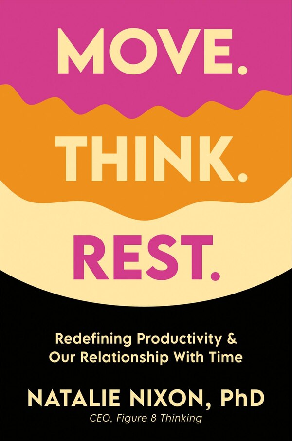 Move. Think. Rest by Natalie Nixon, Hardcover | Indigo Chapters