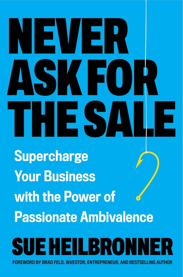 Never Ask for the Sale by Sue Heilbronner, Hardcover | Indigo Chapters