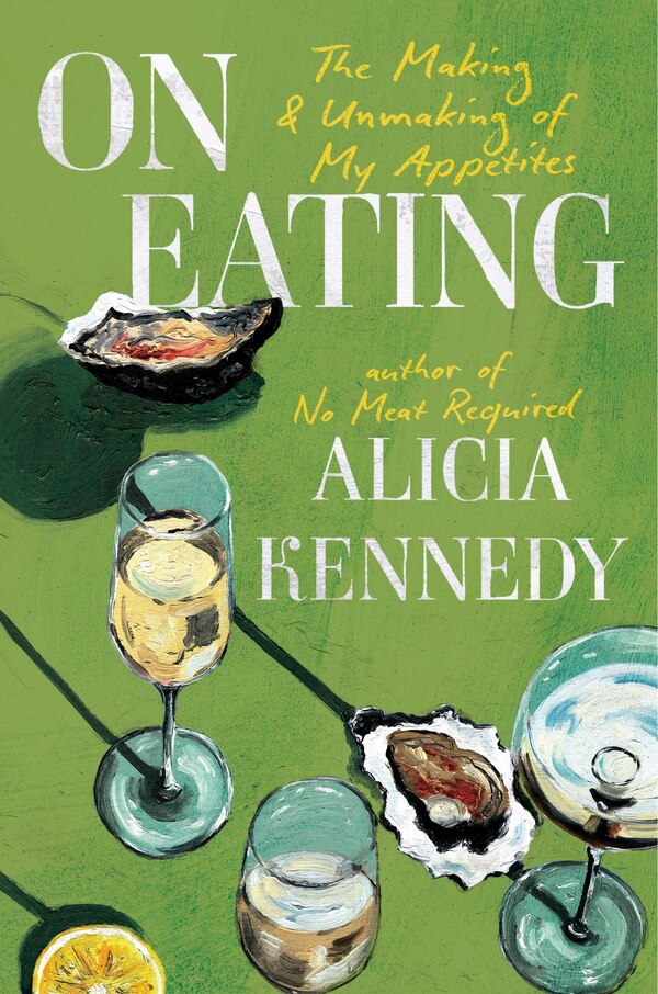 On Eating by Alicia Kennedy, Hardcover | Indigo Chapters