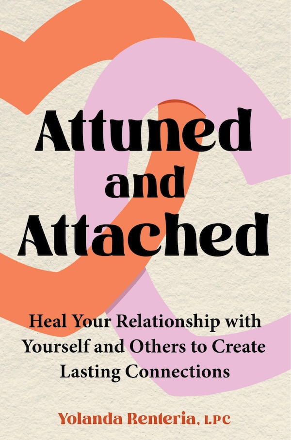 Attuned and Attached by Yolanda Renteria, Hardcover | Indigo Chapters