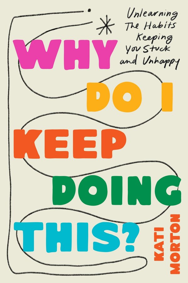 Why Do I Keep Doing This? by Kati Morton, Paper over Board | Indigo Chapters