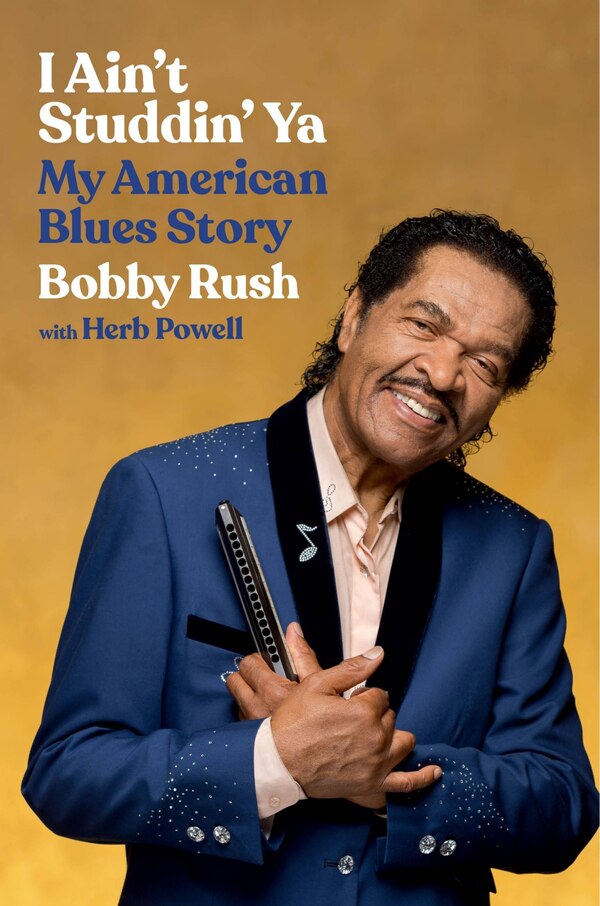 I Ain't Studdin' Ya by Bobby Rush, Hardcover | Indigo Chapters