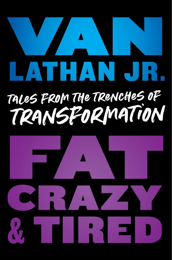 Fat Crazy And Tired by Van Lathan, Hardcover | Indigo Chapters