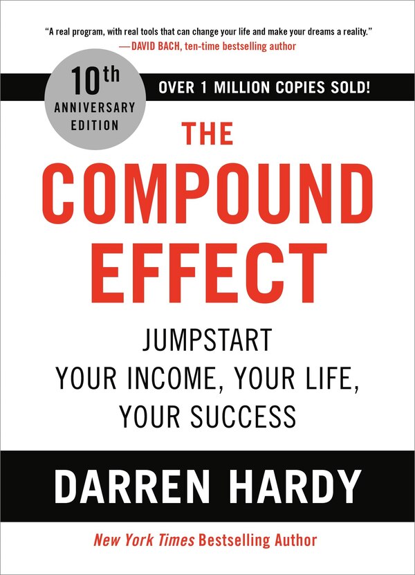 The Compound Effect (10th Anniversary Edition) by Darren Hardy, Hardcover | Indigo Chapters