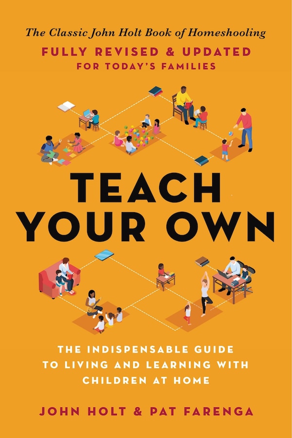 Teach Your Own by John Holt, Paperback | Indigo Chapters