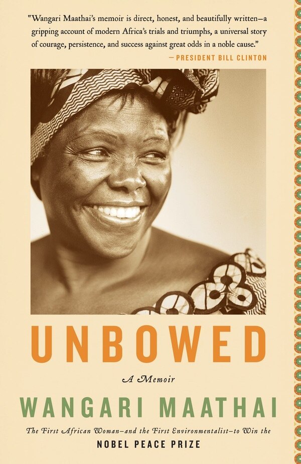 Unbowed by Wangari Maathai, Paperback | Indigo Chapters