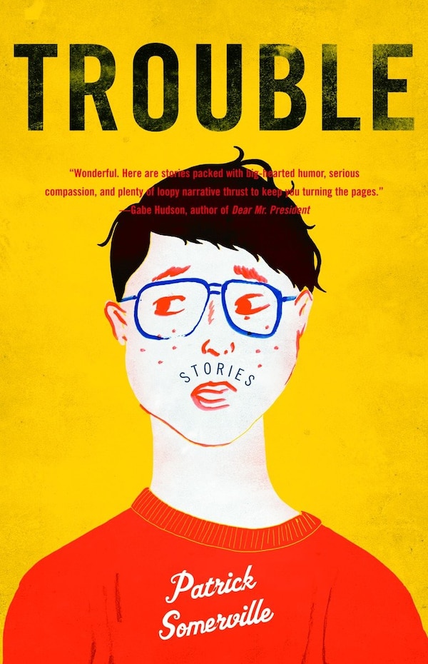 Trouble by Patrick Somerville, Paperback | Indigo Chapters