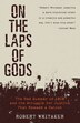 On The Laps Of Gods by Robert Whitaker, Paperback | Indigo Chapters