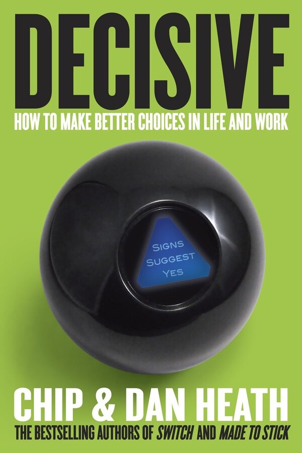 Decisive by Chip Heath, Hardcover | Indigo Chapters