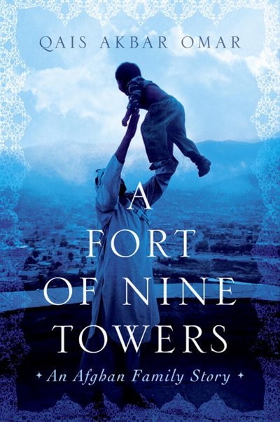 A Fort Of Nine Towers by Qais Akbar Omar, Hardcover | Indigo Chapters