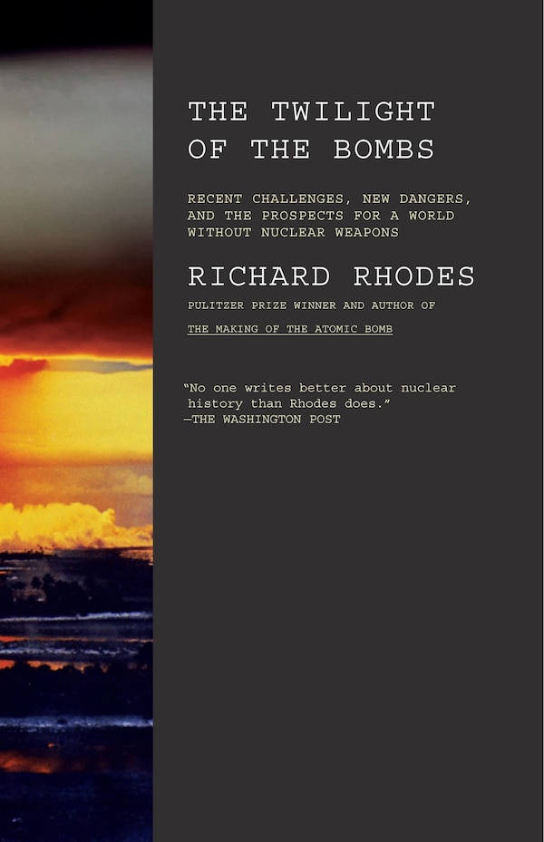 Twilight Of The Bombs by Richard Rhodes, Paperback | Indigo Chapters