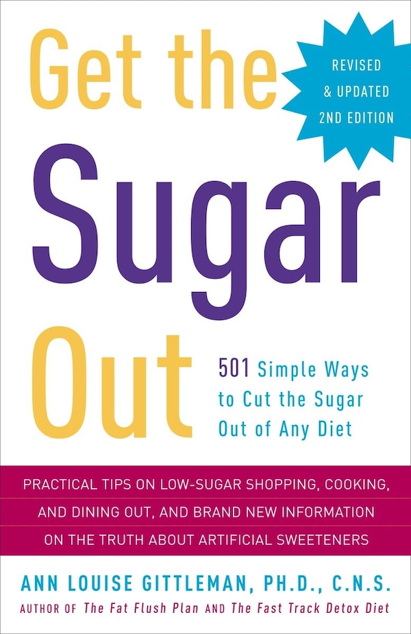 Get The Sugar Out Revised And Updated 2nd Edition by Ann Louise Gittleman, Paperback | Indigo Chapters