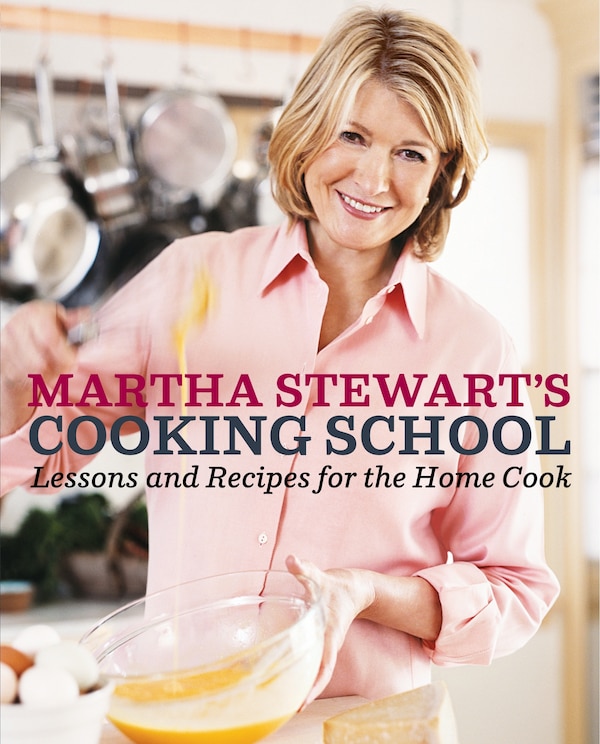 Martha Stewart's Cooking School, Hardcover | Indigo Chapters