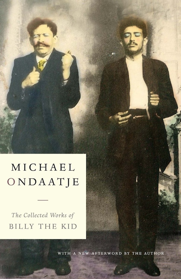 The Collected Works Of Billy The Kid by MICHAEL ONDAATJE, Paperback | Indigo Chapters