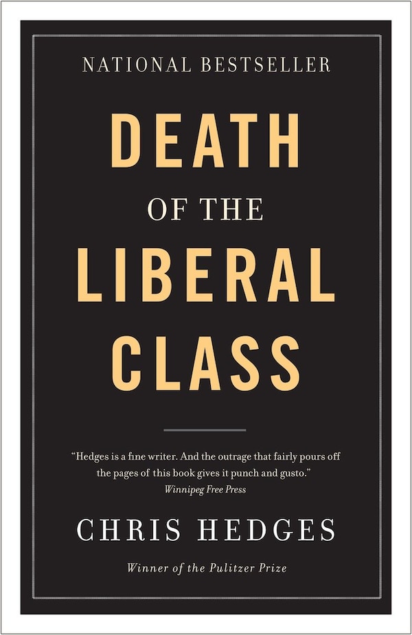 Death Of The Liberal Class by Chris Hedges, Paperback | Indigo Chapters