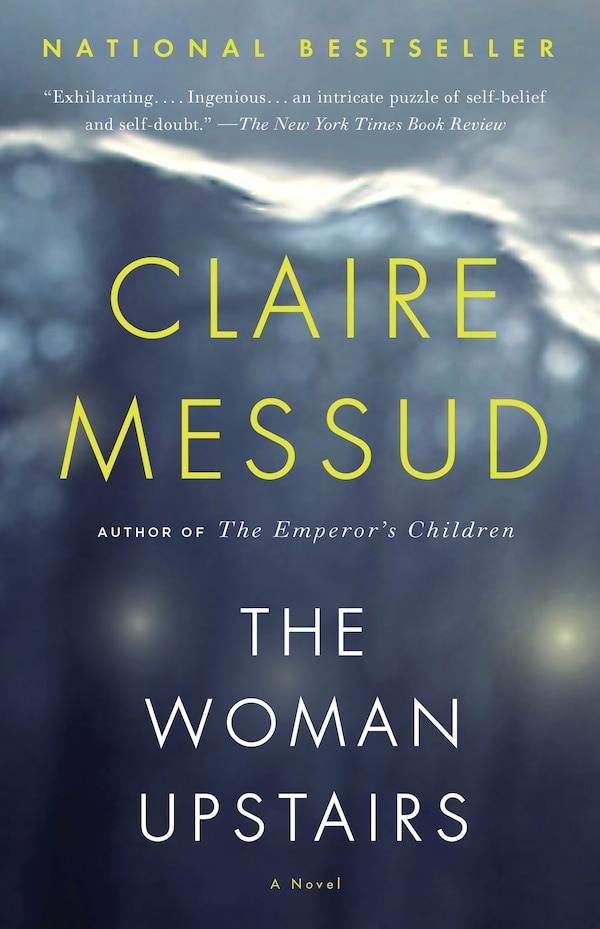 The Woman Upstairs by CLAIRE MESSUD, Paperback | Indigo Chapters