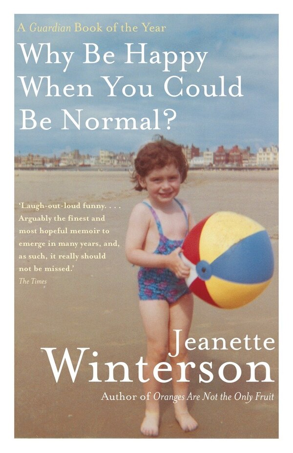 Why Be Happy When You Could Be Normal? by Jeanette Winterson, Paperback | Indigo Chapters