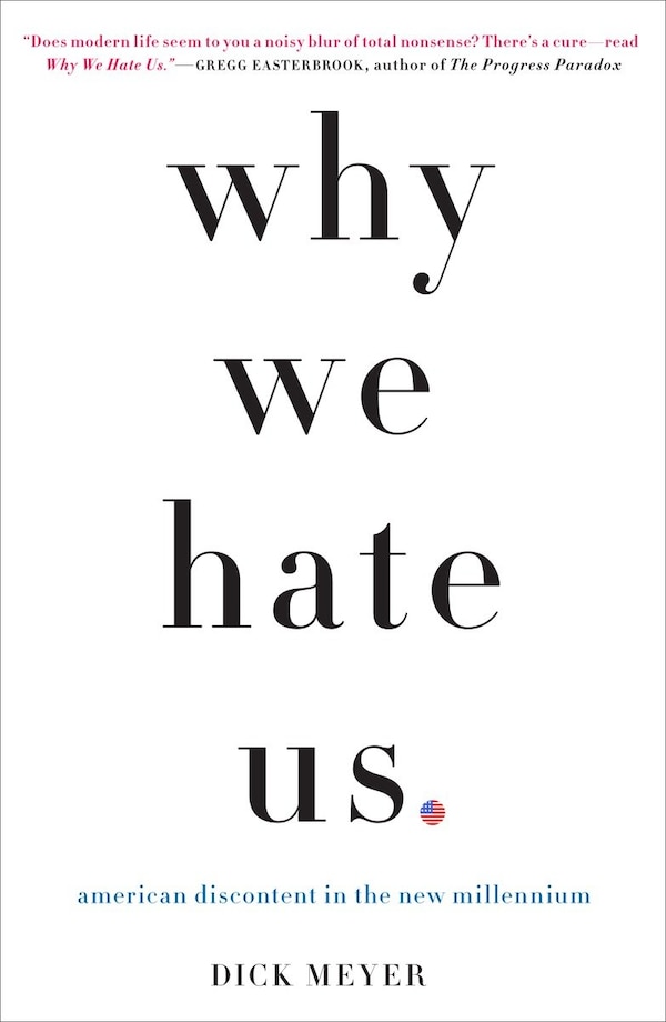 Why We Hate Us by Dick Meyer, Paperback | Indigo Chapters