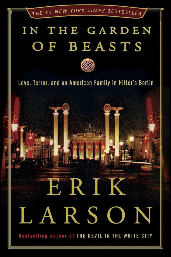 In The Garden Of Beasts by Erik Larson, Hardcover | Indigo Chapters