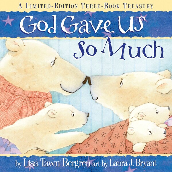 God Gave Us So Much by Lisa Tawn Bergren, Hardcover | Indigo Chapters