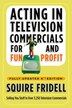 Acting In Television Commercials For Fun And Profit 4th Edition by Squire Fridell, Paperback | Indigo Chapters