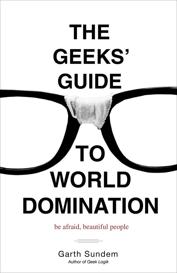 The Geeks' Guide To World Domination by Garth Sundem, Paperback | Indigo Chapters