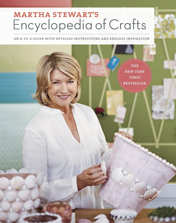 Martha Stewart's Encyclopedia Of Crafts by Martha Stewart Living Magazine, Hardcover | Indigo Chapters