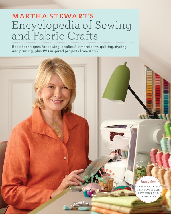 Martha Stewart's Encyclopedia of Sewing and Fabric Crafts by Martha Stewart Living Magazine, Hardcover | Indigo Chapters