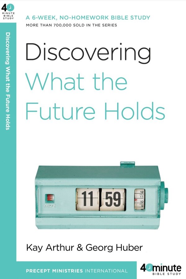 Discovering What The Future Holds by Kay Arthur, Paperback | Indigo Chapters