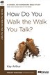 How Do You Walk The Walk You Talk? by Kay Arthur, Paperback | Indigo Chapters