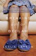 Breaking Out Of Bedlam by Leslie Larson, Paperback | Indigo Chapters