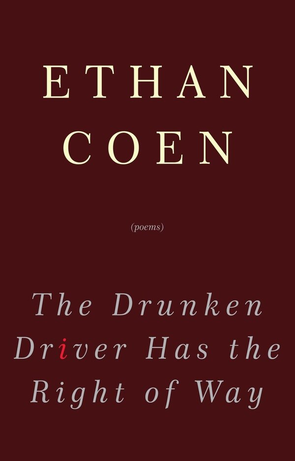 The Drunken Driver Has The Right Of Way by Ethan Coen, Paperback | Indigo Chapters