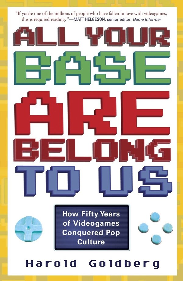 All Your Base Are Belong To Us by Harold Goldberg, Paperback | Indigo Chapters