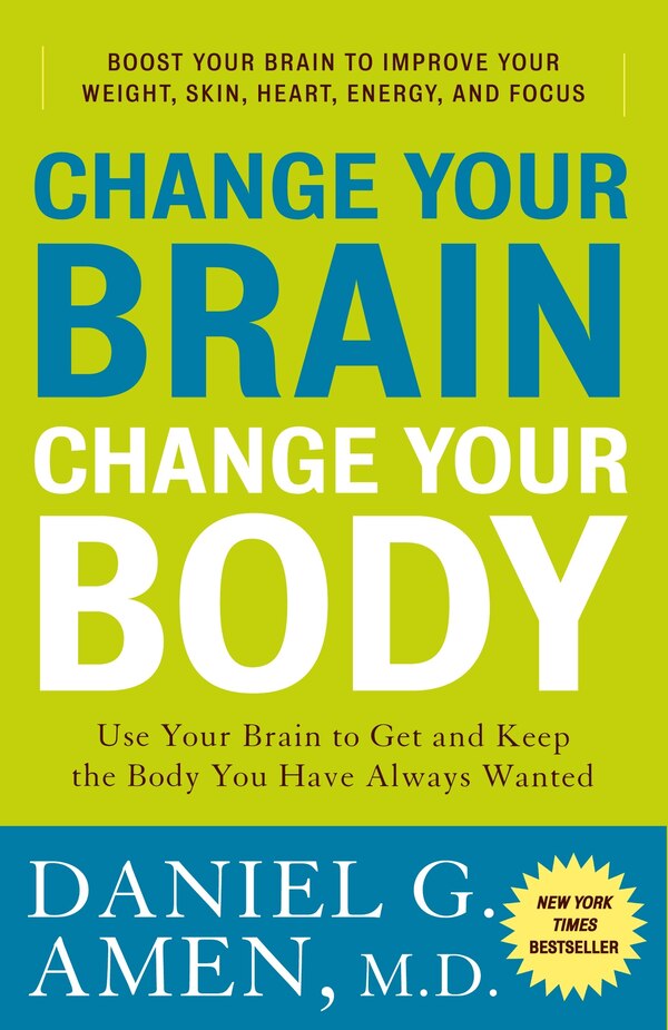 Change Your Brain Change Your Body by Daniel G. Amen, Paperback | Indigo Chapters