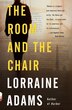 The Room And The Chair by Lorraine Adams, Paperback | Indigo Chapters