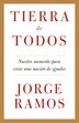 Tierra de todos: Nuestro momento para crear una nación de iguales / A Country for All: An Immigrant Manifesto by Jorge Ramos, Paperback