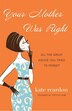 Your Mother Was Right by Kate Reardon, Paperback | Indigo Chapters