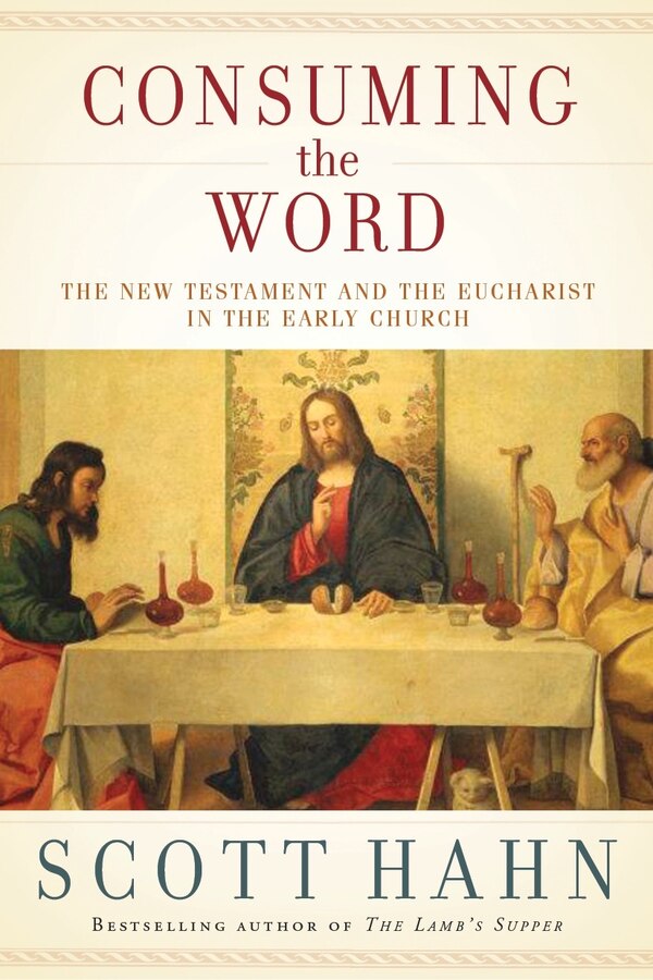 Consuming The Word by Scott Hahn, Hardcover | Indigo Chapters