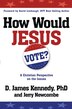 How Would Jesus Vote by D. James Kennedy, Paperback | Indigo Chapters