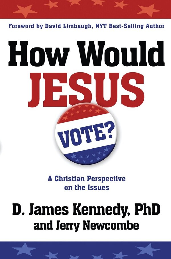 How Would Jesus Vote by D. James Kennedy, Paperback | Indigo Chapters