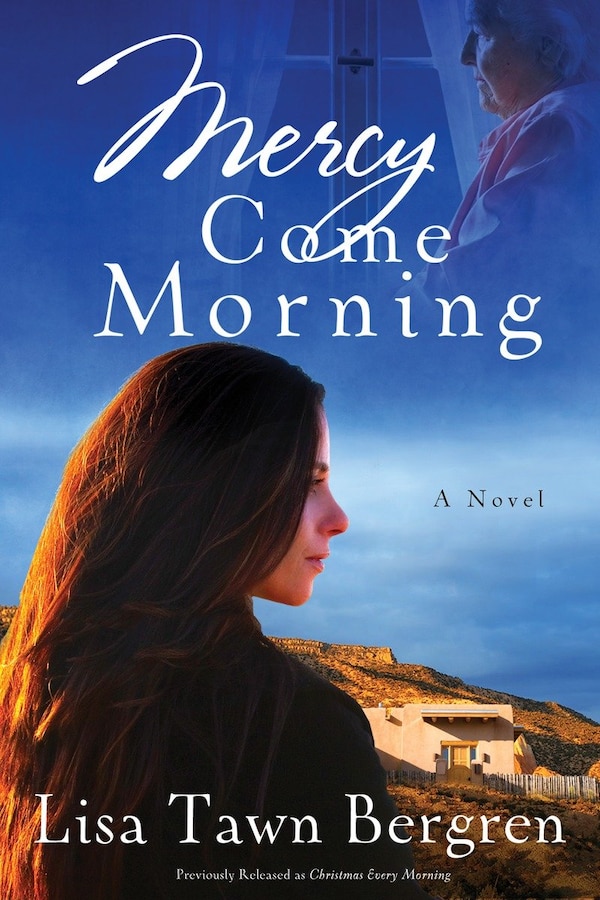 Mercy Come Morning by Lisa Tawn Bergren, Paperback | Indigo Chapters