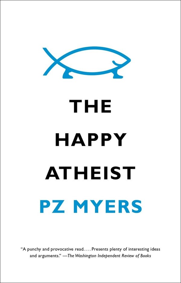 The Happy Atheist by Pz Myers, Paperback | Indigo Chapters