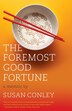 The Foremost Good Fortune by Susan Conley, Paperback | Indigo Chapters