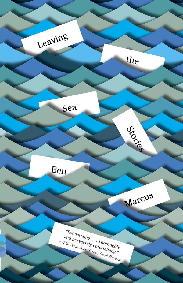 Leaving The Sea by Ben Marcus, Paperback | Indigo Chapters
