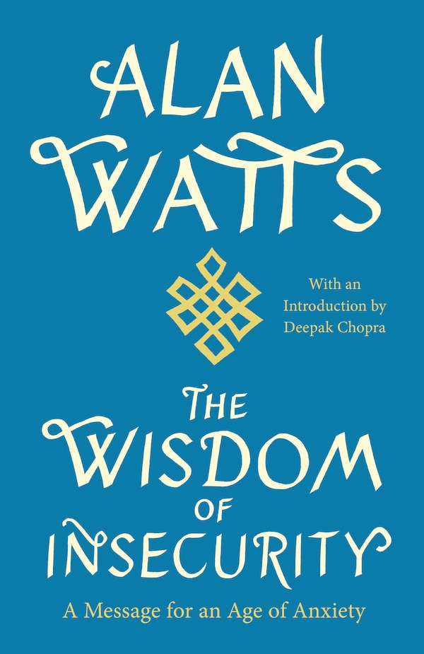 The Wisdom Of Insecurity by Alan Watts, Paperback | Indigo Chapters