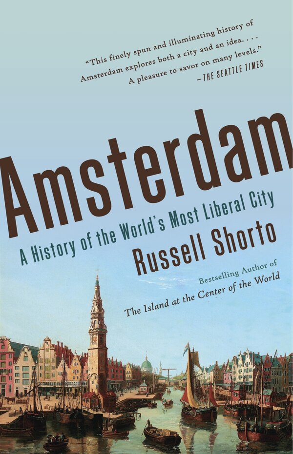 Amsterdam by Russell Shorto, Paperback | Indigo Chapters