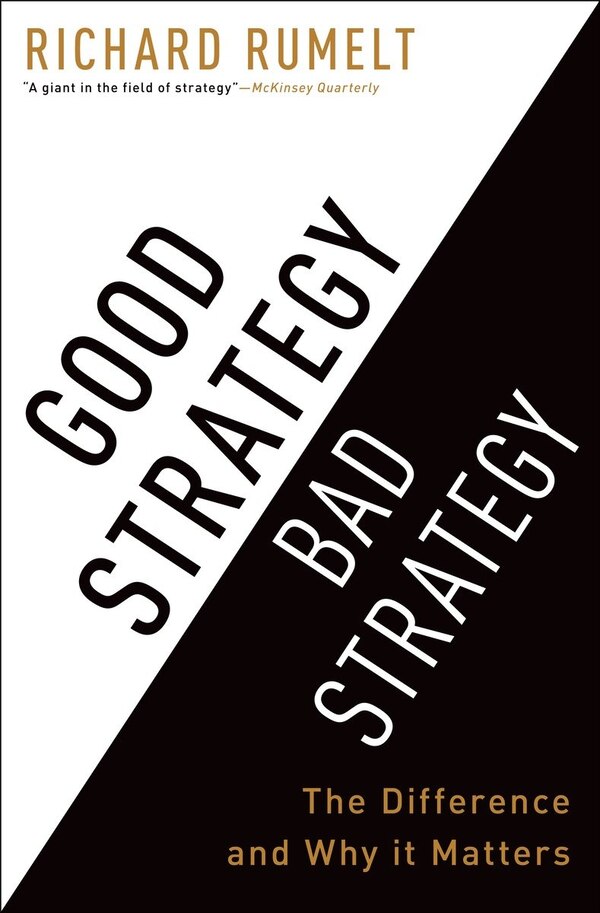 Good Strategy Bad Strategy by Richard Rumelt, Hardcover | Indigo Chapters