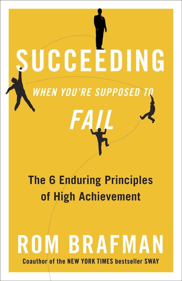 Succeeding When You're Supposed To Fail by Rom Brafman, Paperback | Indigo Chapters
